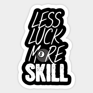 Billiard less luck more skill Sticker